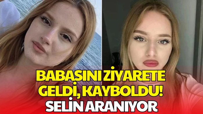 Babasını Ziyarete Gelmişti, Kayboldu! 15 Yaşındaki Selin Aranıyor